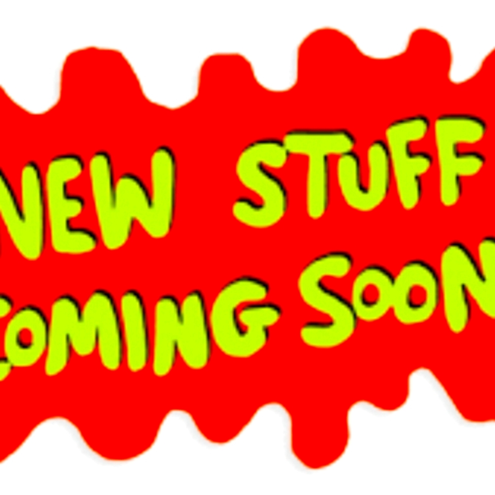 New stuff coming soon